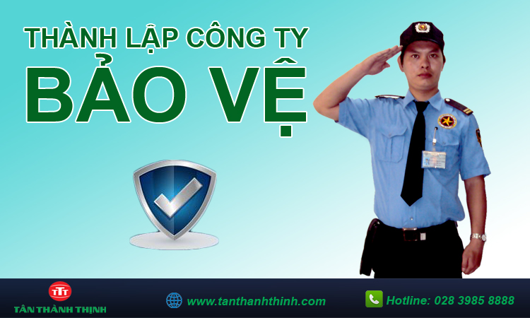 Điều kiện và thủ thục thành lập công ty bảo vệ